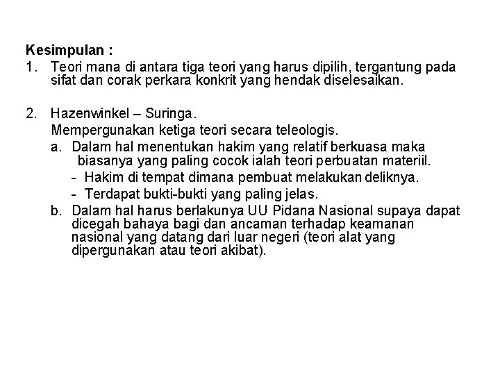 Kesimpulan : 1. Teori mana di antara tiga teori yang harus dipilih, tergantung pada