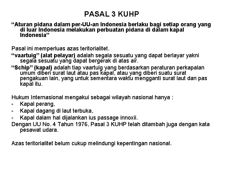 PASAL 3 KUHP “Aturan pidana dalam per-UU-an Indonesia berlaku bagi setiap orang yang di