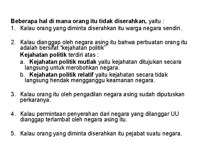 Beberapa hal di mana orang itu tidak diserahkan, yaitu : 1. Kalau orang yang