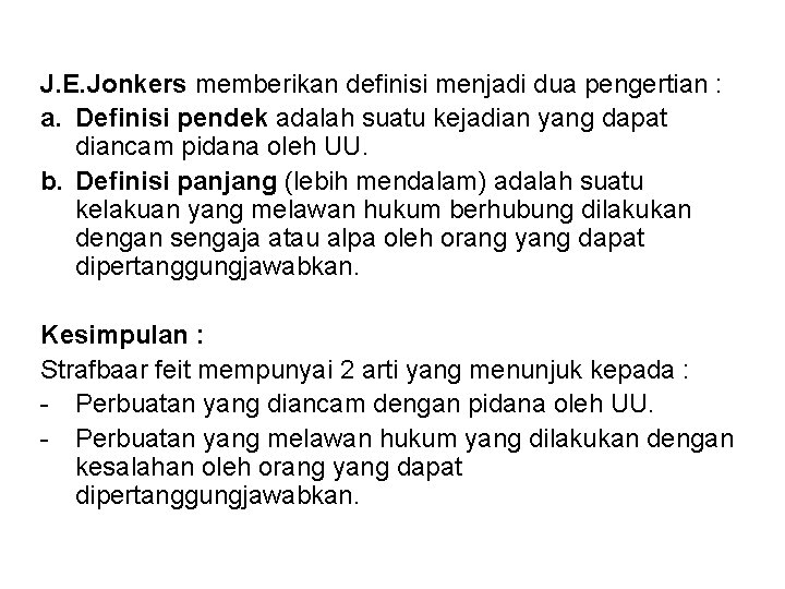 J. E. Jonkers memberikan definisi menjadi dua pengertian : a. Definisi pendek adalah suatu