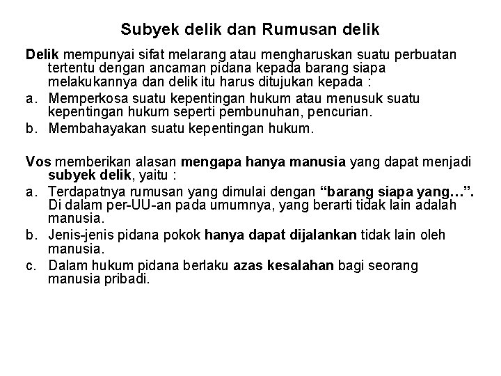 Subyek delik dan Rumusan delik Delik mempunyai sifat melarang atau mengharuskan suatu perbuatan tertentu