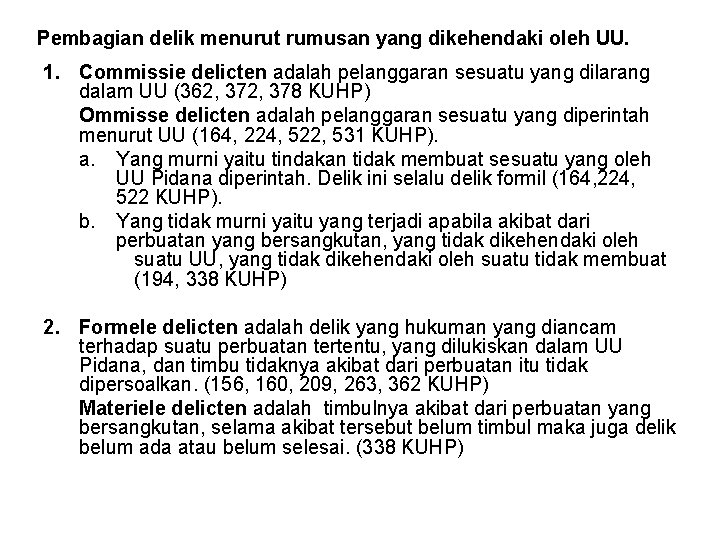 Pembagian delik menurut rumusan yang dikehendaki oleh UU. 1. Commissie delicten adalah pelanggaran sesuatu