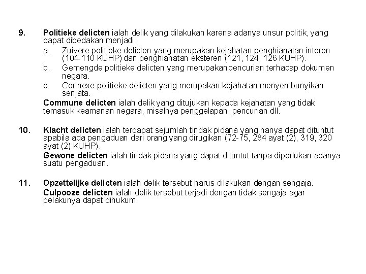 9. Politieke delicten ialah delik yang dilakukan karena adanya unsur politik, yang dapat dibedakan