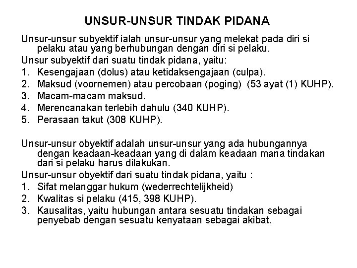 UNSUR-UNSUR TINDAK PIDANA Unsur-unsur subyektif ialah unsur-unsur yang melekat pada diri si pelaku atau