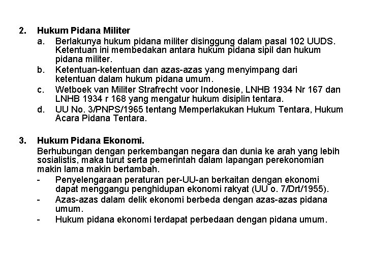 2. Hukum Pidana Militer a. Berlakunya hukum pidana militer disinggung dalam pasal 102 UUDS.