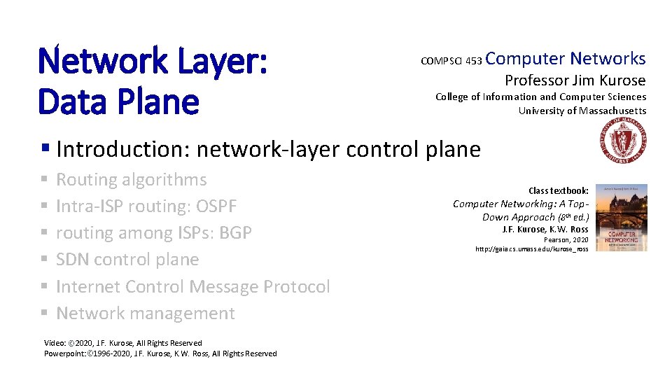 Network Layer: Data Plane COMPSCI 453 Computer Networks Professor Jim Kurose College of Information