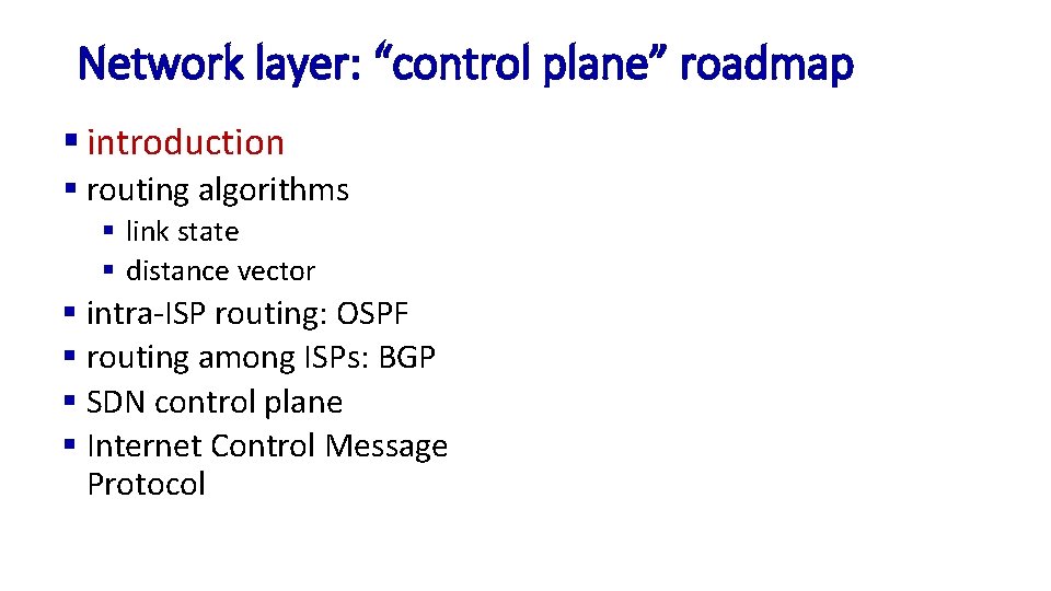 Network layer: “control plane” roadmap § introduction § routing algorithms § link state §