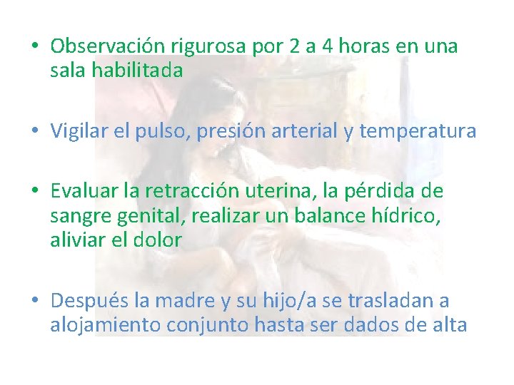 • Observación rigurosa por 2 a 4 horas en una sala habilitada • • Observación rigurosa por 2 a 4 horas en una sala habilitada •