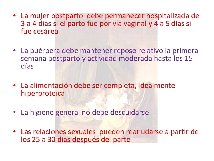 • La mujer postparto debe permanecer hospitalizada de 3 a 4 días si • La mujer postparto debe permanecer hospitalizada de 3 a 4 días si