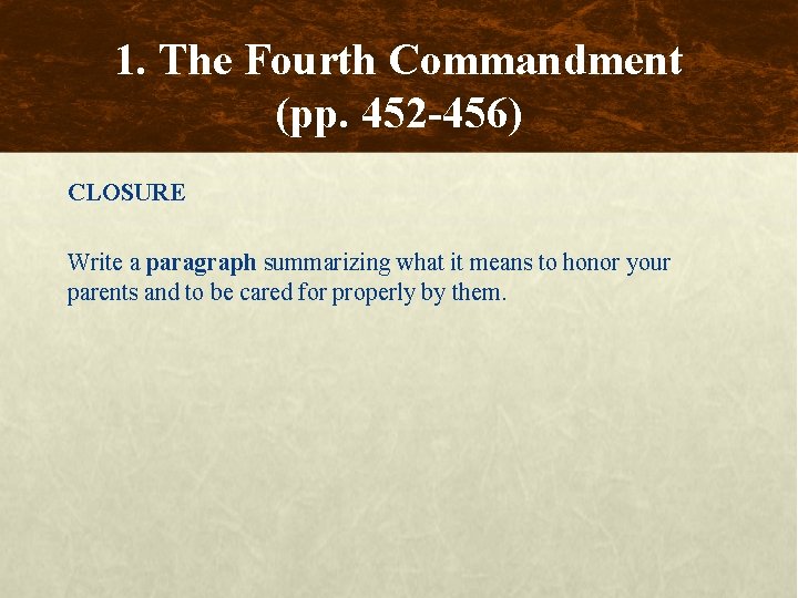 1. The Fourth Commandment (pp. 452 -456) CLOSURE Write a paragraph summarizing what it