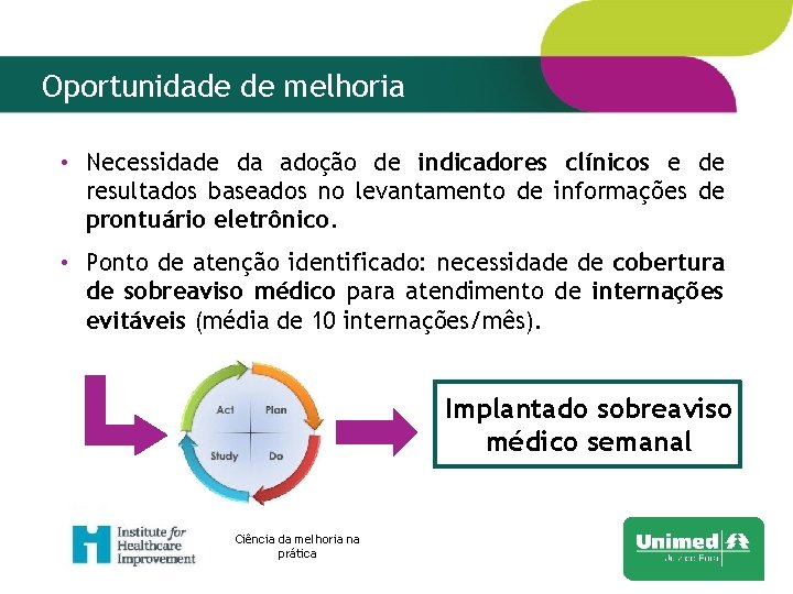 Oportunidade de melhoria • Necessidade da adoção de indicadores clínicos e de resultados baseados