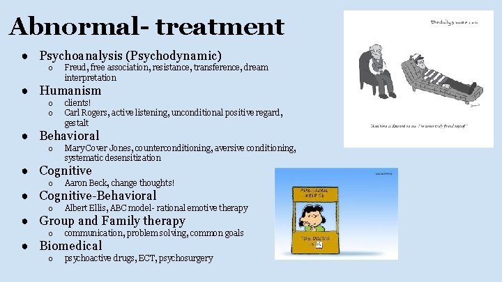 Abnormal- treatment ● Psychoanalysis (Psychodynamic) o Freud, free association, resistance, transference, dream interpretation ●