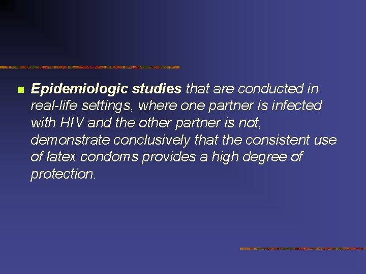 n Epidemiologic studies that are conducted in real-life settings, where one partner is infected