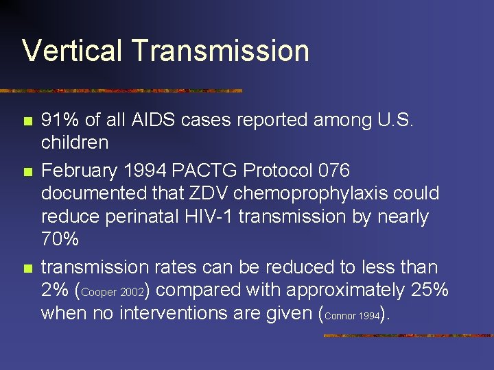 Vertical Transmission n 91% of all AIDS cases reported among U. S. children February