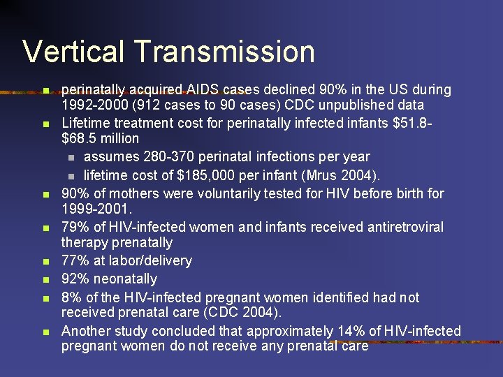 Vertical Transmission n n n n perinatally acquired AIDS cases declined 90% in the