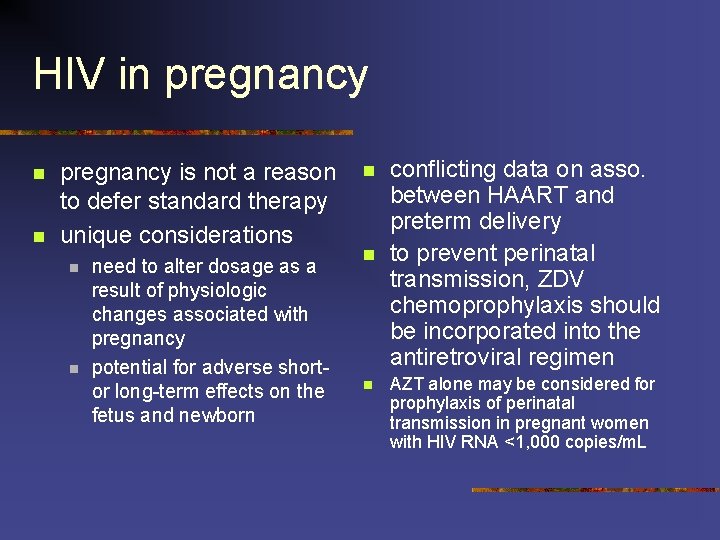 HIV in pregnancy n n pregnancy is not a reason to defer standard therapy