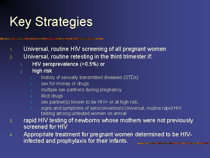 Key Strategies Universal, routine HIV screening of all pregnant women Universal, routine retesting in