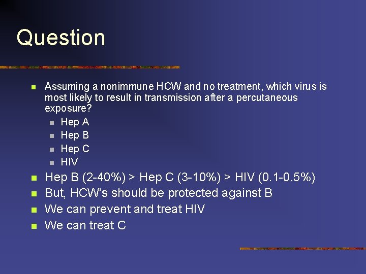 Question n Assuming a nonimmune HCW and no treatment, which virus is most likely