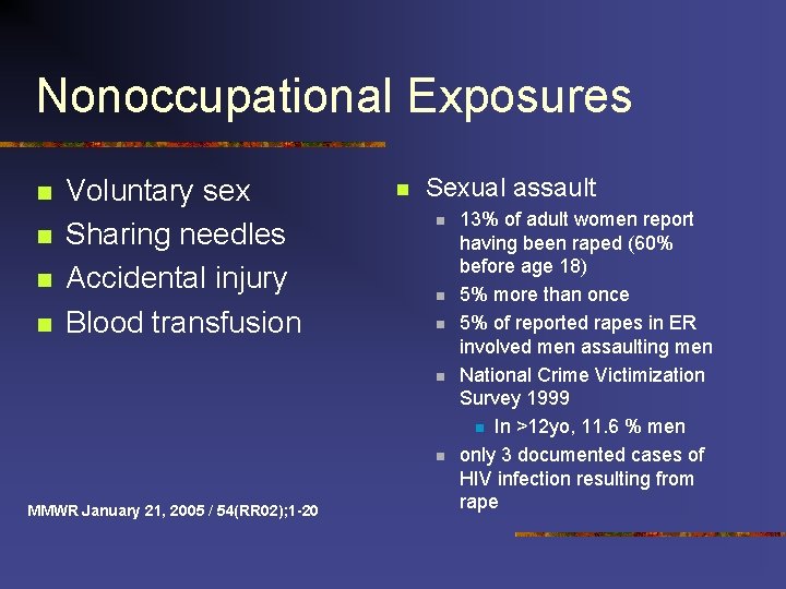 Nonoccupational Exposures n n Voluntary sex Sharing needles Accidental injury Blood transfusion n Sexual