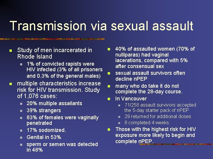 Transmission via sexual assault n Study of men incarcerated in Rhode Island n n