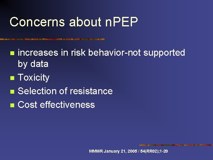 Concerns about n. PEP n n increases in risk behavior-not supported by data Toxicity