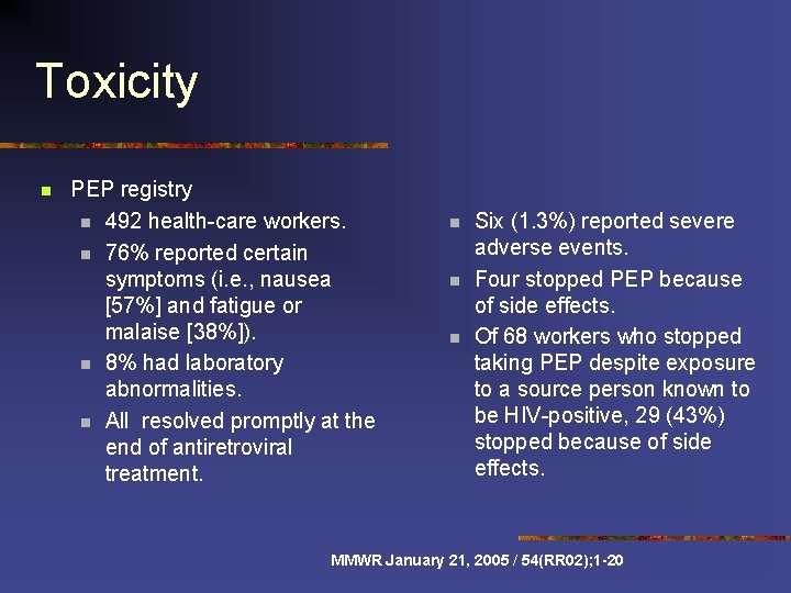 Toxicity n PEP registry n 492 health-care workers. n 76% reported certain symptoms (i.