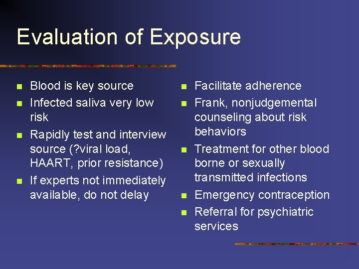 Evaluation of Exposure n n Blood is key source Infected saliva very low risk