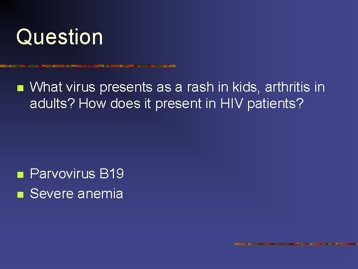 Question n What virus presents as a rash in kids, arthritis in adults? How