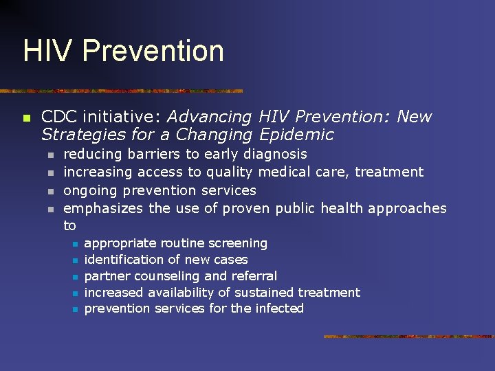 HIV Prevention n CDC initiative: Advancing HIV Prevention: New Strategies for a Changing Epidemic