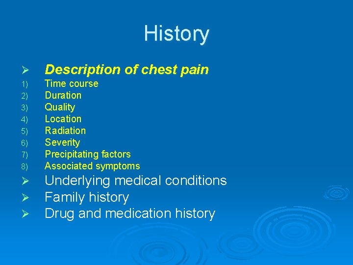History Ø Description of chest pain 1) 2) 3) 4) 5) 6) 7) 8) History Ø Description of chest pain 1) 2) 3) 4) 5) 6) 7) 8)