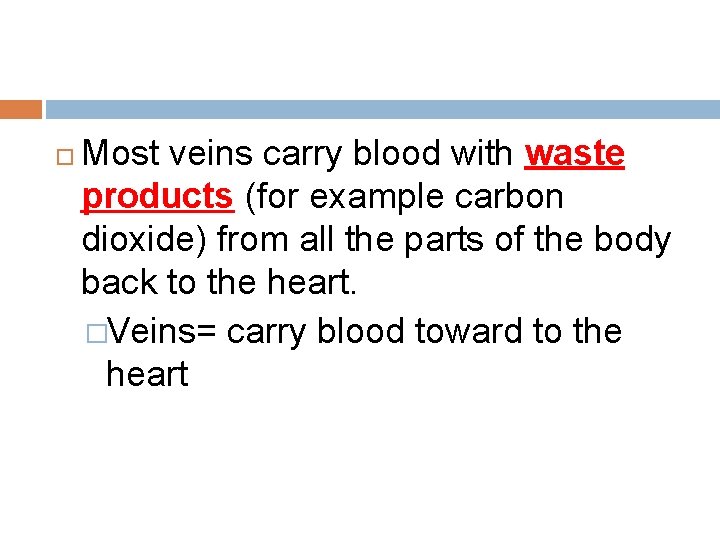 Most veins carry blood with waste products (for example carbon dioxide) from all Most veins carry blood with waste products (for example carbon dioxide) from all