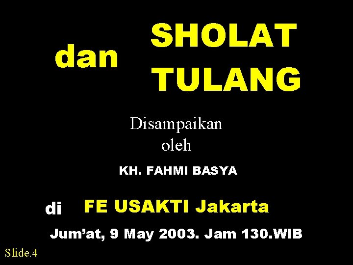 SHOLAT dan TULANG Disampaikan oleh KH. FAHMI BASYA di FE USAKTI Jakarta Jum’at, 9