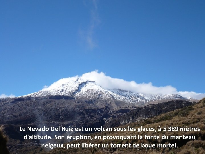 Le Nevado Del Ruiz est un volcan sous les glaces, à 5 389 mètres