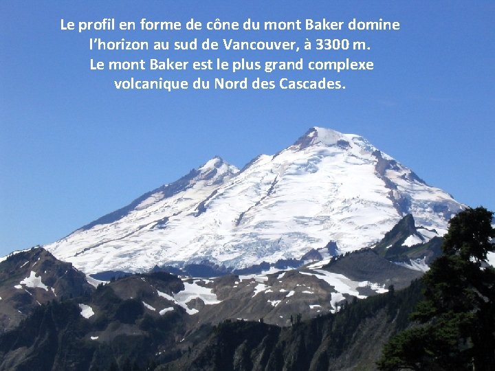 Le profil en forme de cône du mont Baker domine l’horizon au sud de