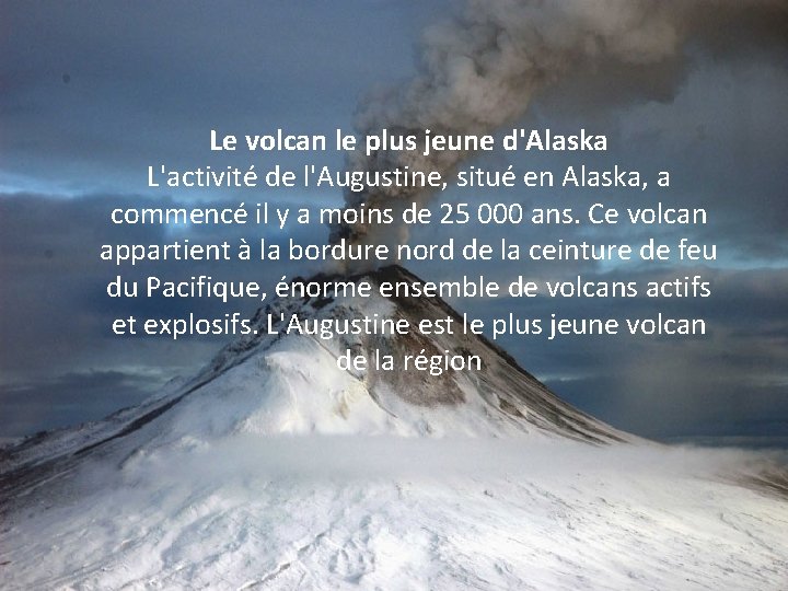 Le volcan le plus jeune d'Alaska L'activité de l'Augustine, situé en Alaska, a commencé