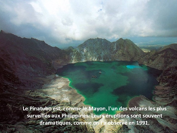 Le Pinatubo est, comme le Mayon, l'un des volcans les plus surveillés aux Philippines.