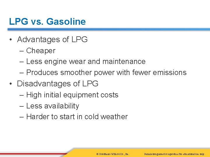 LPG vs. Gasoline • Advantages of LPG – Cheaper – Less engine wear and