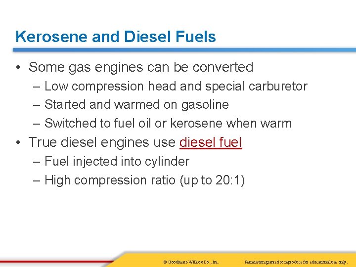 Kerosene and Diesel Fuels • Some gas engines can be converted – Low compression
