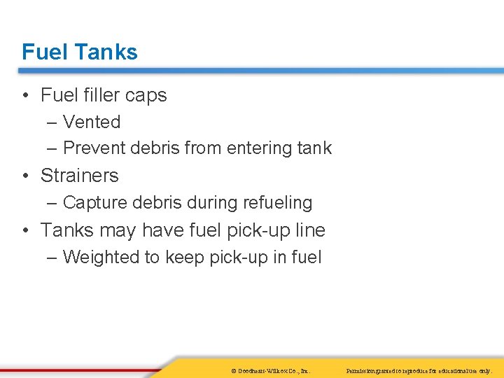 Fuel Tanks • Fuel filler caps – Vented – Prevent debris from entering tank