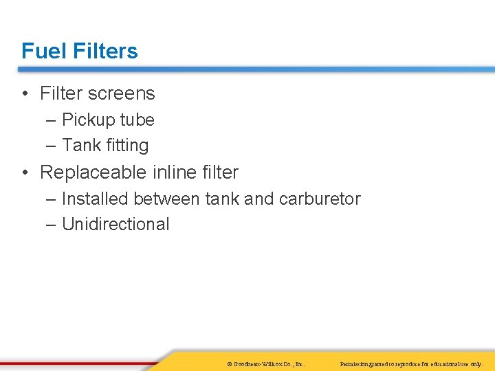 Fuel Filters • Filter screens – Pickup tube – Tank fitting • Replaceable inline