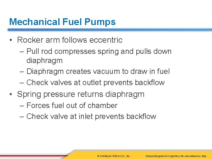 Mechanical Fuel Pumps • Rocker arm follows eccentric – Pull rod compresses spring and