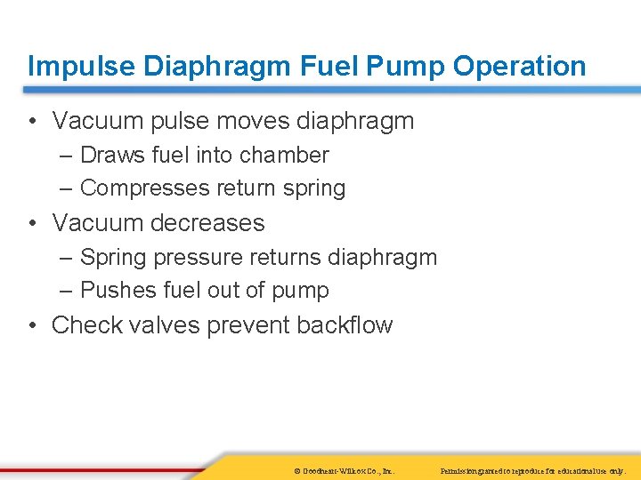 Impulse Diaphragm Fuel Pump Operation • Vacuum pulse moves diaphragm – Draws fuel into