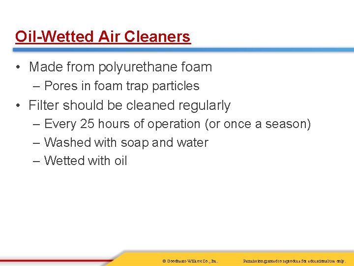 Oil-Wetted Air Cleaners • Made from polyurethane foam – Pores in foam trap particles