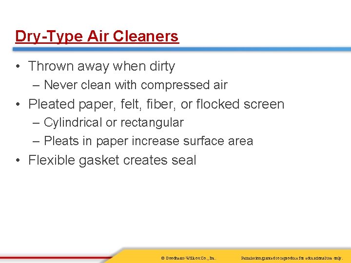 Dry-Type Air Cleaners • Thrown away when dirty – Never clean with compressed air