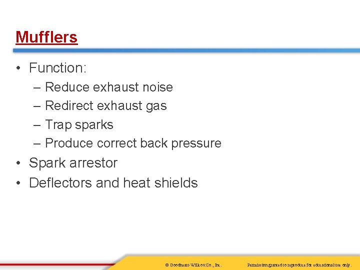 Mufflers • Function: – Reduce exhaust noise – Redirect exhaust gas – Trap sparks