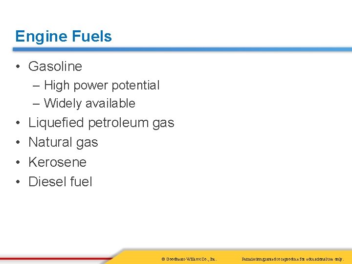 Engine Fuels • Gasoline – High power potential – Widely available • • Liquefied