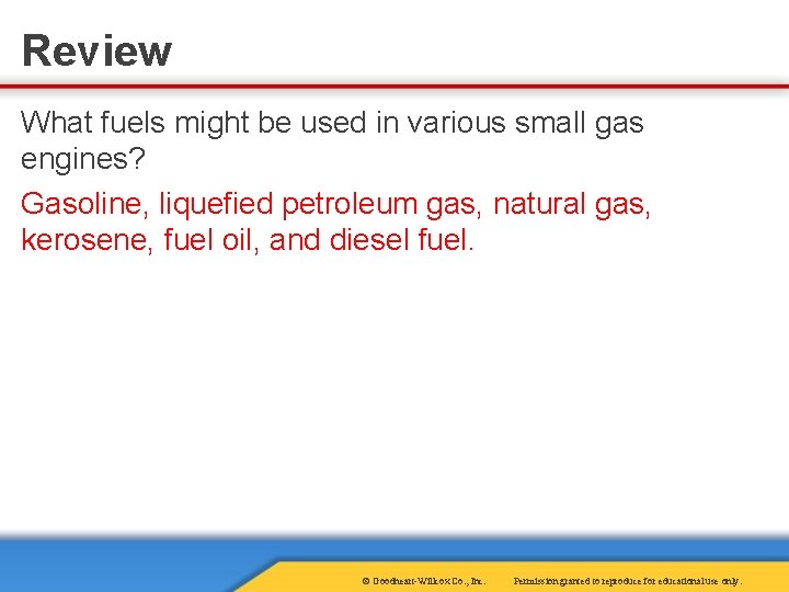 Review What fuels might be used in various small gas engines? Gasoline, liquefied petroleum