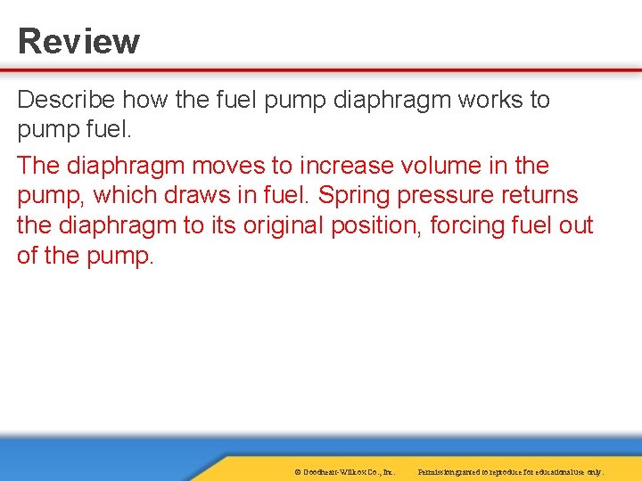 Review Describe how the fuel pump diaphragm works to pump fuel. The diaphragm moves