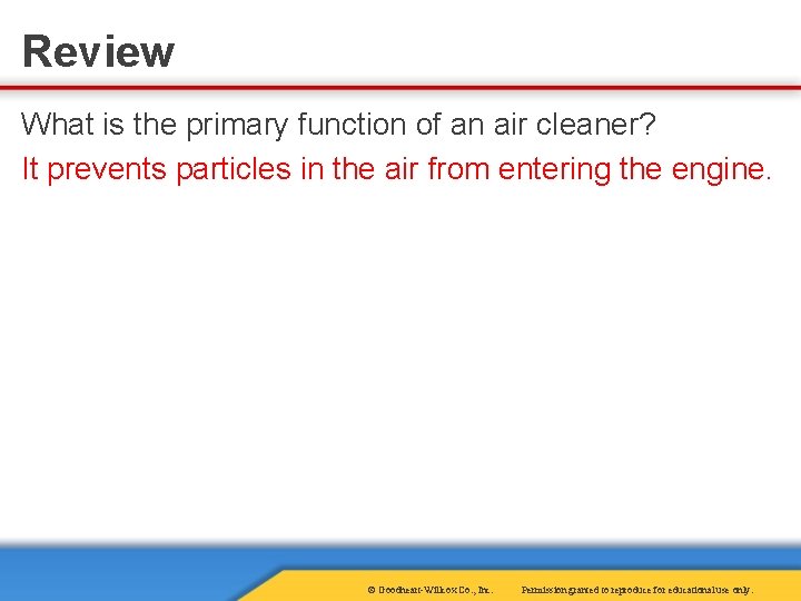 Review What is the primary function of an air cleaner? It prevents particles in