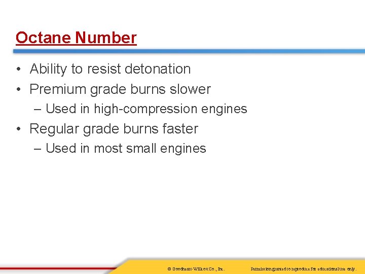 Octane Number • Ability to resist detonation • Premium grade burns slower – Used